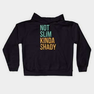 Not Slim Kinda Shady Kids Hoodie